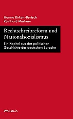 Rechtschreibreform und Nationalsozialismus – Ein Kapitel aus der politischen Geschichte der deutschen Sprache